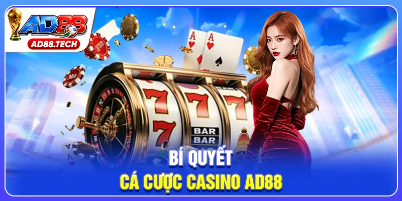 Bí quyết cá cược casino AD88