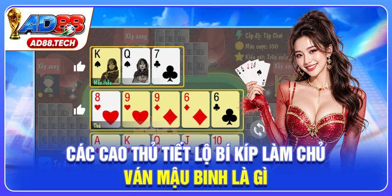 Các cao thủ tiết lộ bí kíp làm chủ ván mậu binh là gì
