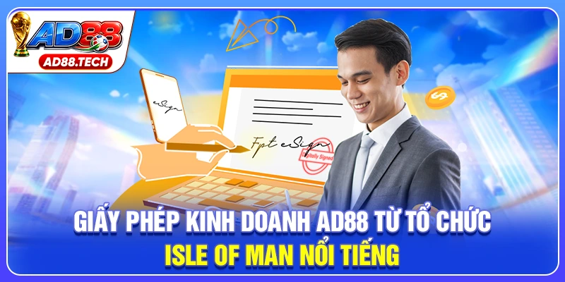 Giấy phép kinh doanh AD88 từ tổ chức Isle of Man nổi tiếng
