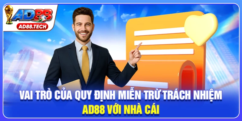 Vai trò của quy định miễn trừ trách nhiệm AD88 với nhà cái